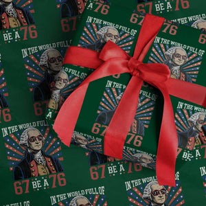George Washington 67 Meme Wrapping Paper Roll In The World Full Of 67 Be A 76