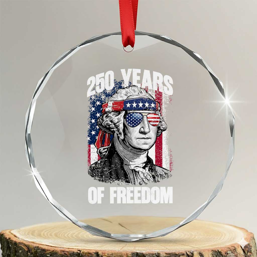 George Washington Founding Father Crystal Glass Ornament 250 Years Of Freedom TS12 Transparent Glass 3'' Circle Print Your Wear