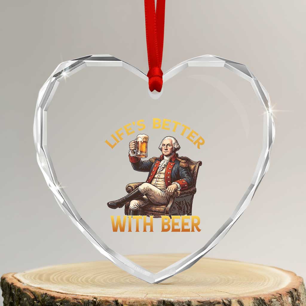 George Washington Lifes Better With Beer Heart Crystal Glass Ornament Funny Founding Father Beer Lover TS12 Transparent Glass 3'' Heart Print Your Wear