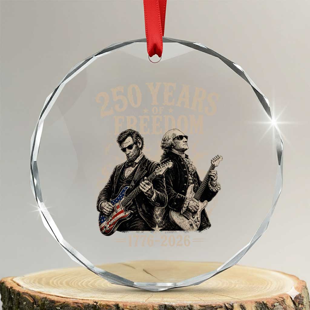 George Washington Lincoln Playing Guitar USA 250th Anniversary Crystal Glass Ornament 250 Years Of Freedom 1776 2026 TS11 Transparent Glass 3'' Circle Print Your Wear
