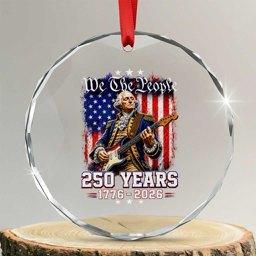 George Washington Playing Guitar 250th Anniversary USA Crystal Glass Ornament We The People 250 Years 1776 2026