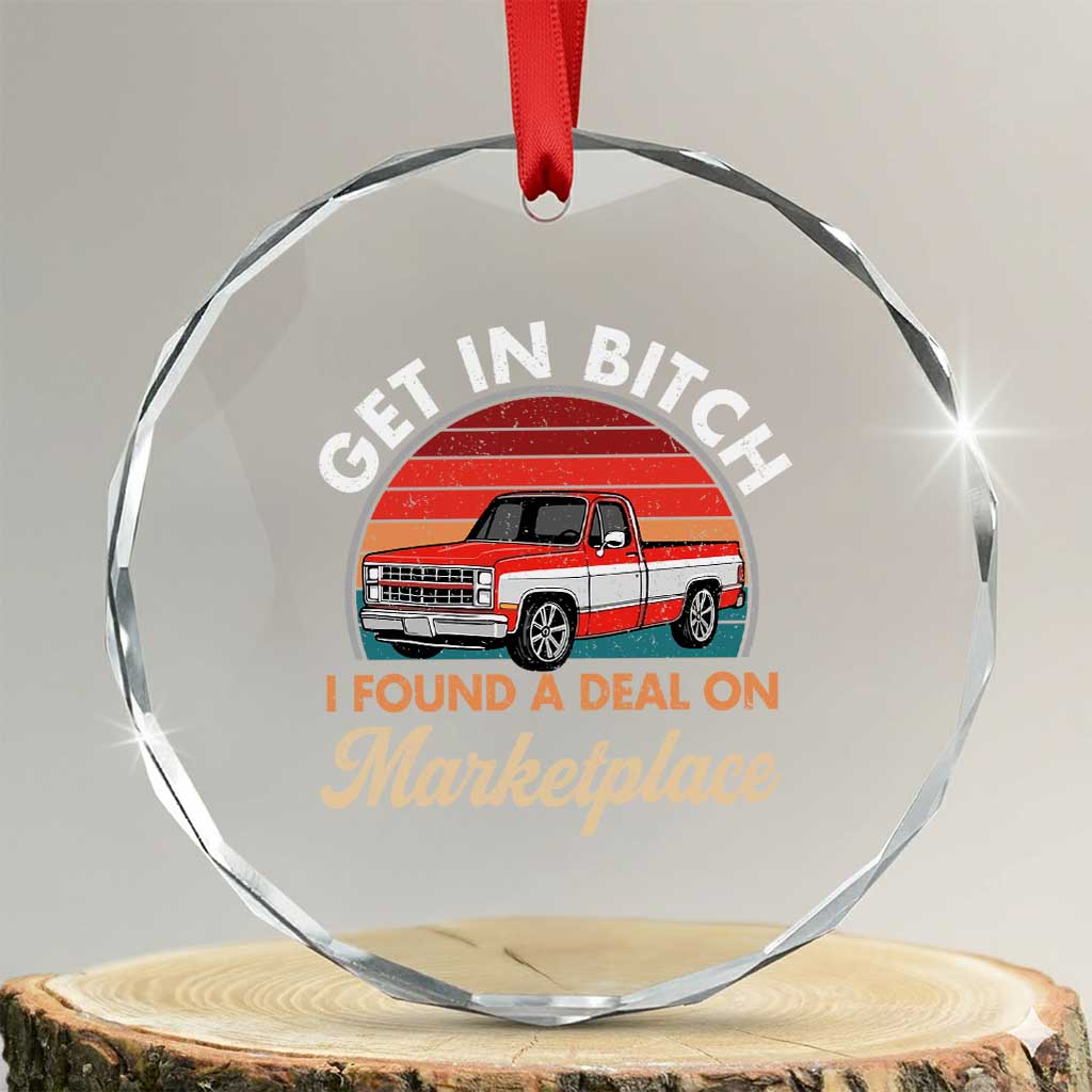 Get in Bitch I Found A Deal On Marketplace Meme Crystal Glass Ornament Funny Shopping TS11 Transparent Glass 3'' Circle Print Your Wear