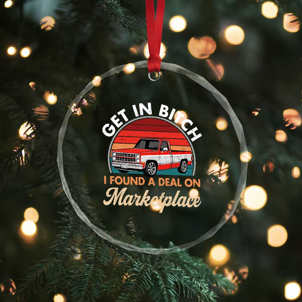 Get in Bitch I Found A Deal On Marketplace Meme Crystal Glass Ornament Funny Shopping TS11 Print Your Wear