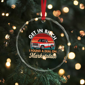 Get in Bitch I Found A Deal On Marketplace Meme Crystal Glass Ornament Funny Shopping TS11 Print Your Wear
