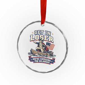 Get In Loser We Are Crossing The Delaware Crystal Glass Ornament Funny George Washington Patriotic 4th of July TS11 Print Your Wear