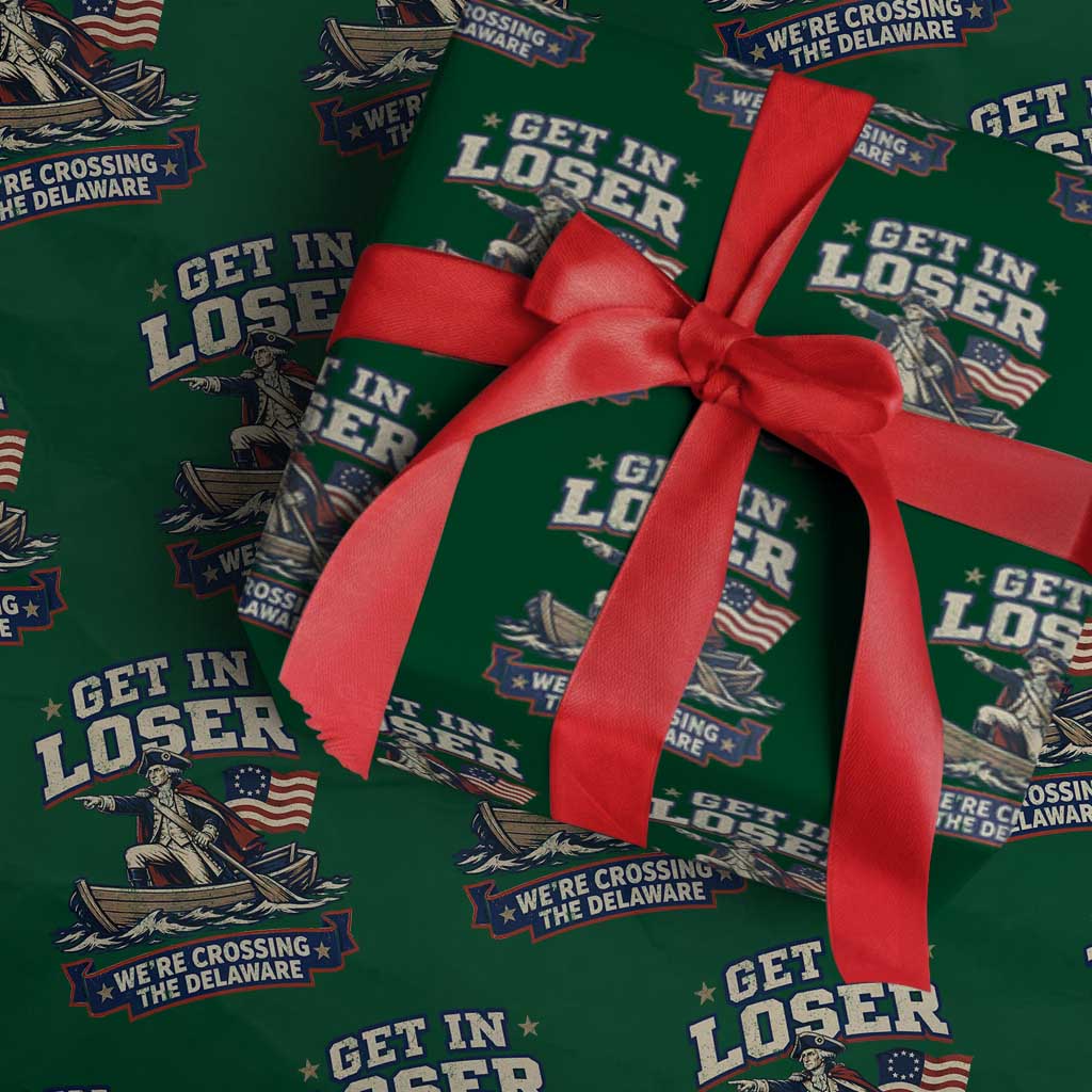 Get In Loser We Are Crossing The Delaware Wrapping Paper Roll Funny George Washington Patriotic 4th of July TS11 Green Print Your Wear