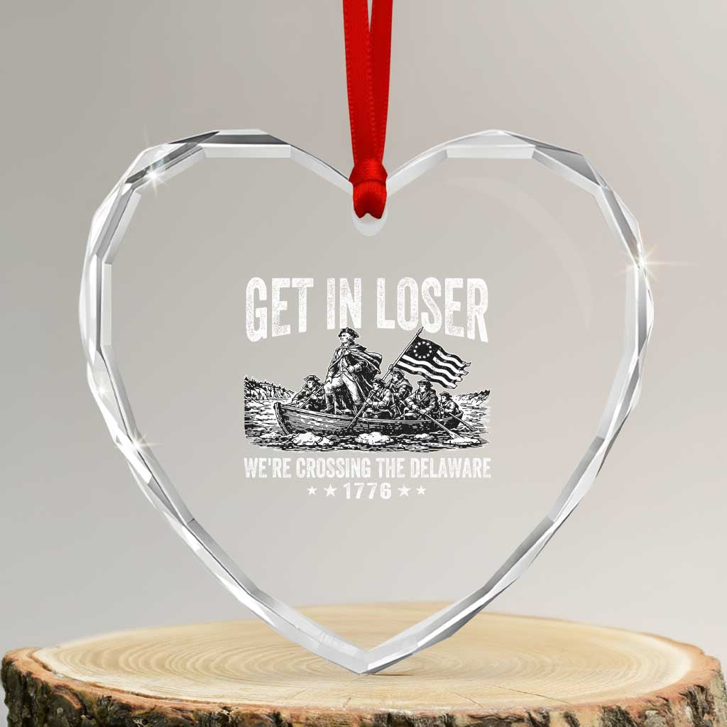 Get In Loser We Are Crossing The Delaware Heart Crystal Glass Ornament Funny George Washington 250th 4th Of July TS11 Transparent Glass 3'' Heart Print Your Wear