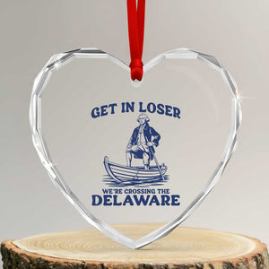 Get In Loser We are Crossing The Delaware Heart Crystal Glass Ornament Funny George Washington Nautical Humor Graphic TS02 Transparent Glass 3'' Heart Print Your Wear