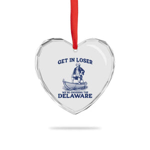 Get In Loser We are Crossing The Delaware Heart Crystal Glass Ornament Funny George Washington Nautical Humor Graphic TS02 Print Your Wear