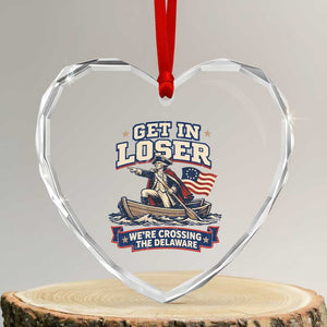 Get In Loser We Are Crossing The Delaware Heart Crystal Glass Ornament Funny George Washington Patriotic 4th of July TS11 Transparent Glass 3'' Heart Print Your Wear