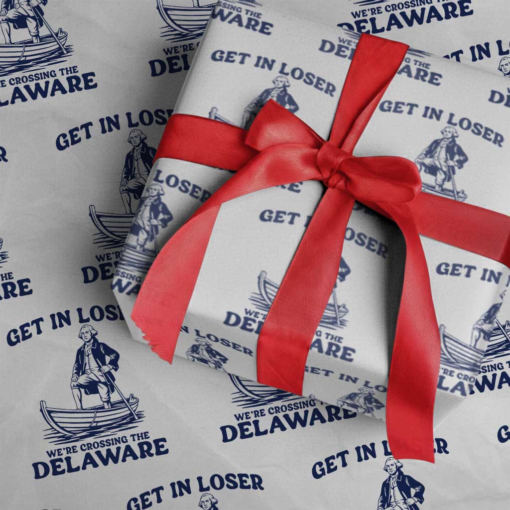 Get In Loser We are Crossing The Delaware Wrapping Paper Roll Funny George Washington Nautical Humor Graphic TS02 White Print Your Wear