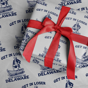 Get In Loser We are Crossing The Delaware Wrapping Paper Roll Funny George Washington Nautical Humor Graphic TS02 White Print Your Wear