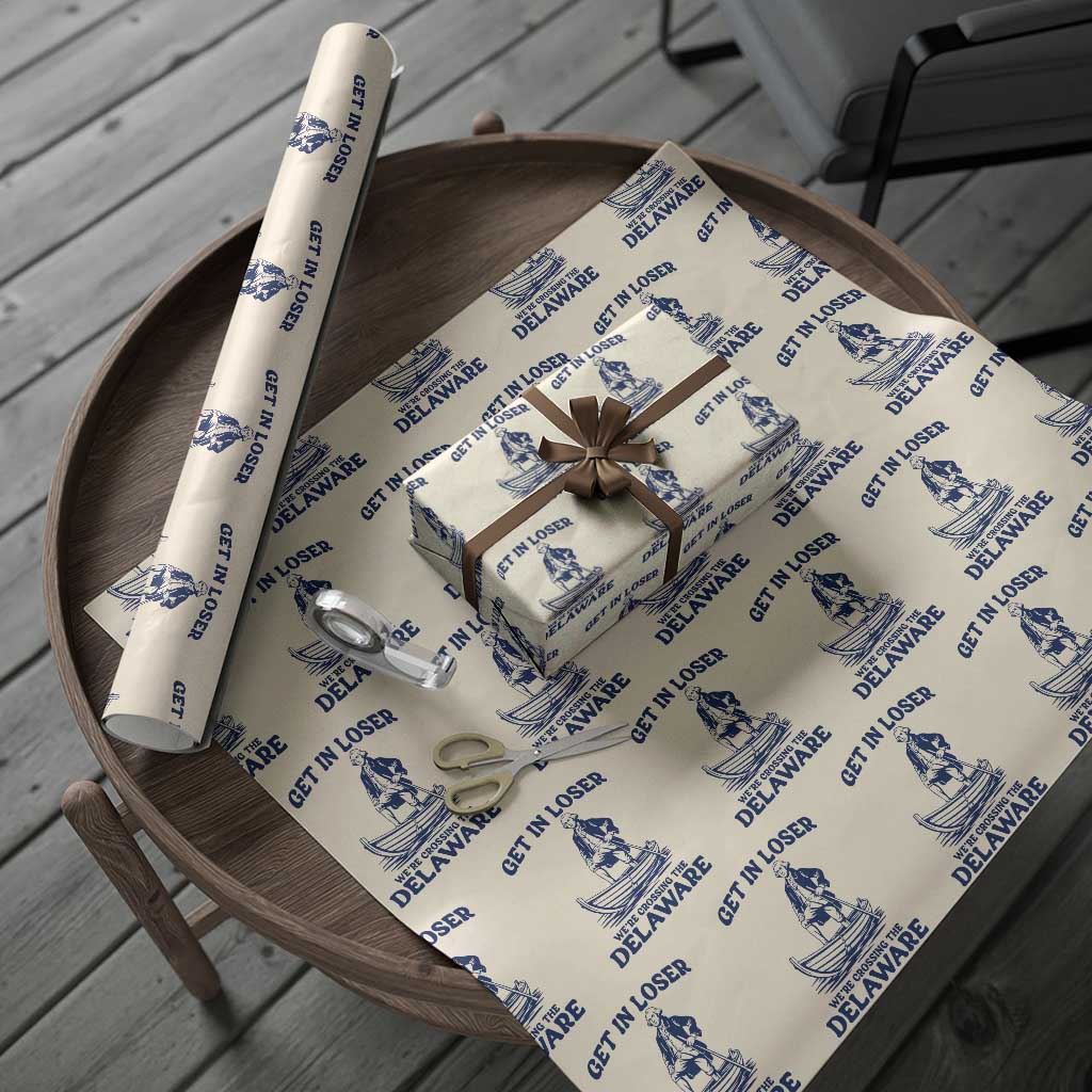 Get In Loser We are Crossing The Delaware Wrapping Paper Roll Funny George Washington Nautical Humor Graphic TS02 Beige Print Your Wear