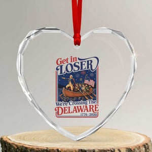 Get In Loser We're Crossing The Delaware 1776 to 2026 Retro Heart Crystal Glass Ornament Funny George Washington Patriotic Fireworks Semiquincentennial