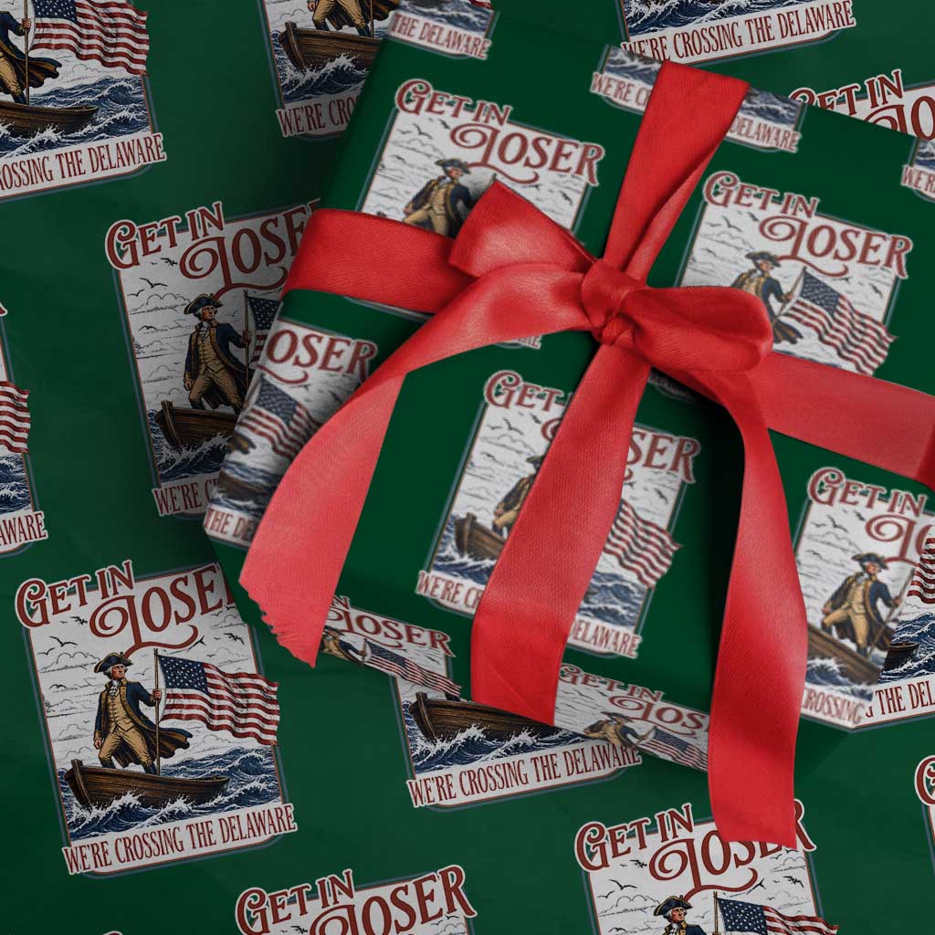 Get In Loser We're Crossing The Delaware Wrapping Paper Roll Funny George Washington US 250th 4th Of July TS11 Green Print Your Wear