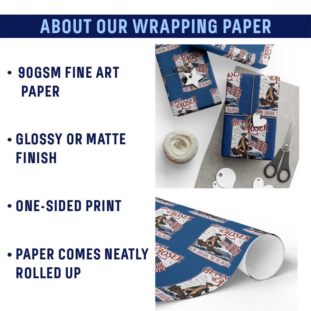Get In Loser We're Crossing The Delaware Wrapping Paper Roll Funny George Washington US 250th 4th Of July TS11 Print Your Wear