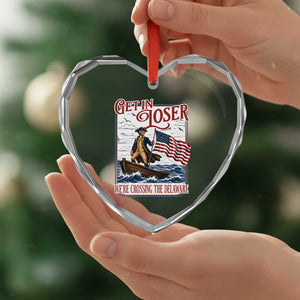 Get In Loser We're Crossing The Delaware Heart Crystal Glass Ornament Funny George Washington US 250th 4th Of July TS11 Print Your Wear