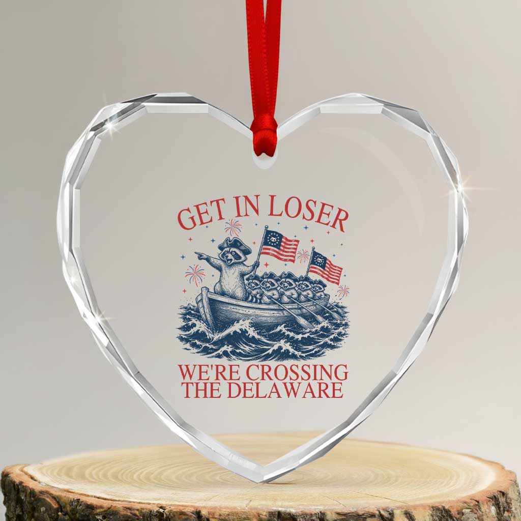 Get In Loser We’re Crossing The Delaware Heart Crystal Glass Ornament Funny Raccoon Meme 4th of July