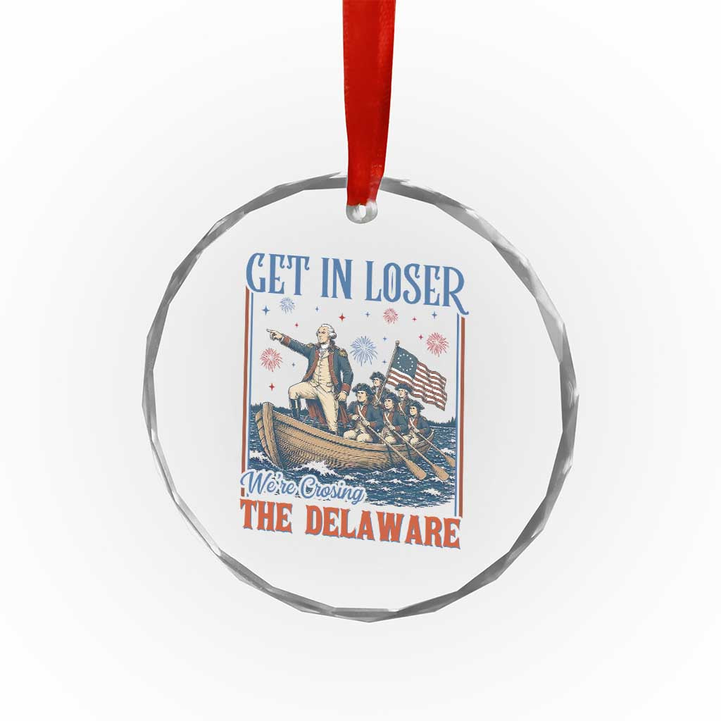 Get In Loser We're Crossing The Delaware Meme Crystal Glass Ornament Patriotic American History Independence Day TS14 Print Your Wear