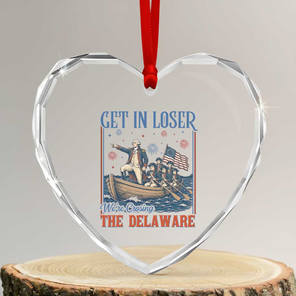 Get In Loser We're Crossing The Delaware Meme Heart Crystal Glass Ornament Patriotic American History Independence Day