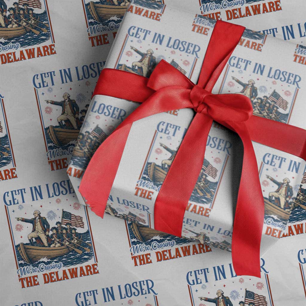 Get In Loser We're Crossing The Delaware Meme Wrapping Paper Roll Patriotic American History Independence Day TS14 White Print Your Wear