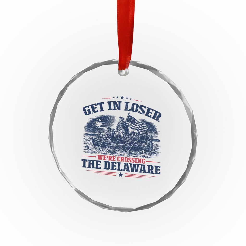 Get In Loser We're Crossing The Delaware Retro Crystal Glass Ornament Distressed George Washington Boat Scene Patriotic American Revolution Humor