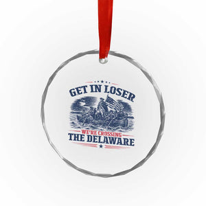 Get In Loser We're Crossing The Delaware Retro Crystal Glass Ornament Distressed George Washington Boat Scene Patriotic American Revolution Humor