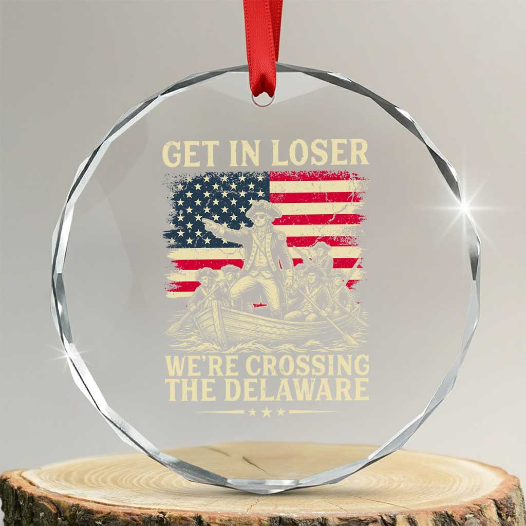 Get In Loser We're Crossing The Delaware Vintage Crystal Glass Ornament Funny George Washington American Flag Patriotic Fireworks TS02 Transparent Glass 3'' Circle Print Your Wear