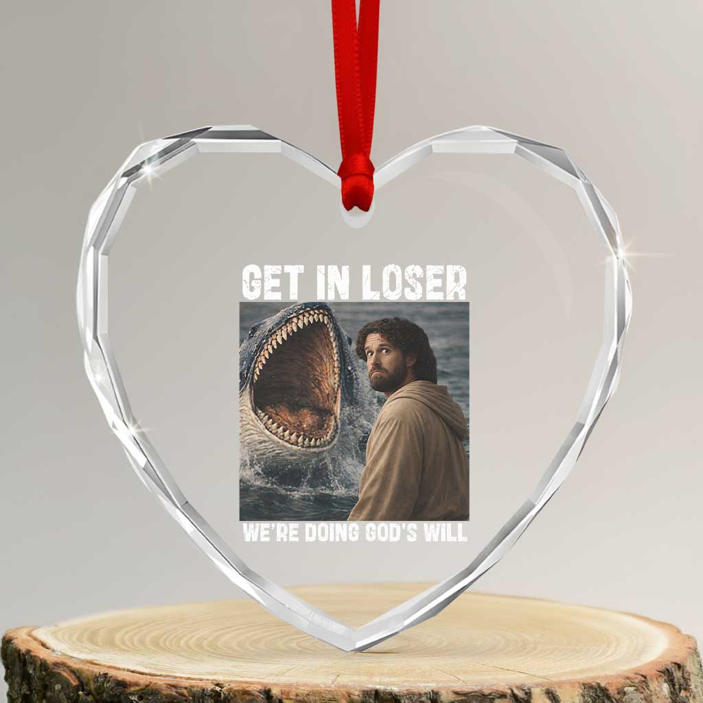 Get In Loser We're Doing God's Will Heart Crystal Glass Ornament Funny Christian Quote TS14 Transparent Glass 3'' Heart Print Your Wear