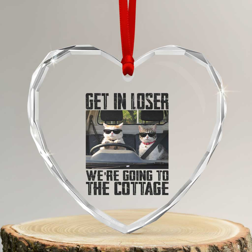 Get In Loser Were Going To The Cottage Heart Crystal Glass Ornament Funny Cat Gifts Internet Memes TS10 Transparent Glass 3'' Heart Print Your Wear