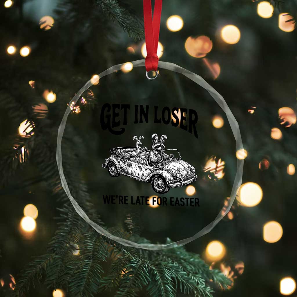 Get In Loser We're Late For Easter Crystal Glass Ornament Funny Easter Raccoon Frog Goose Humor TS14 Print Your Wear