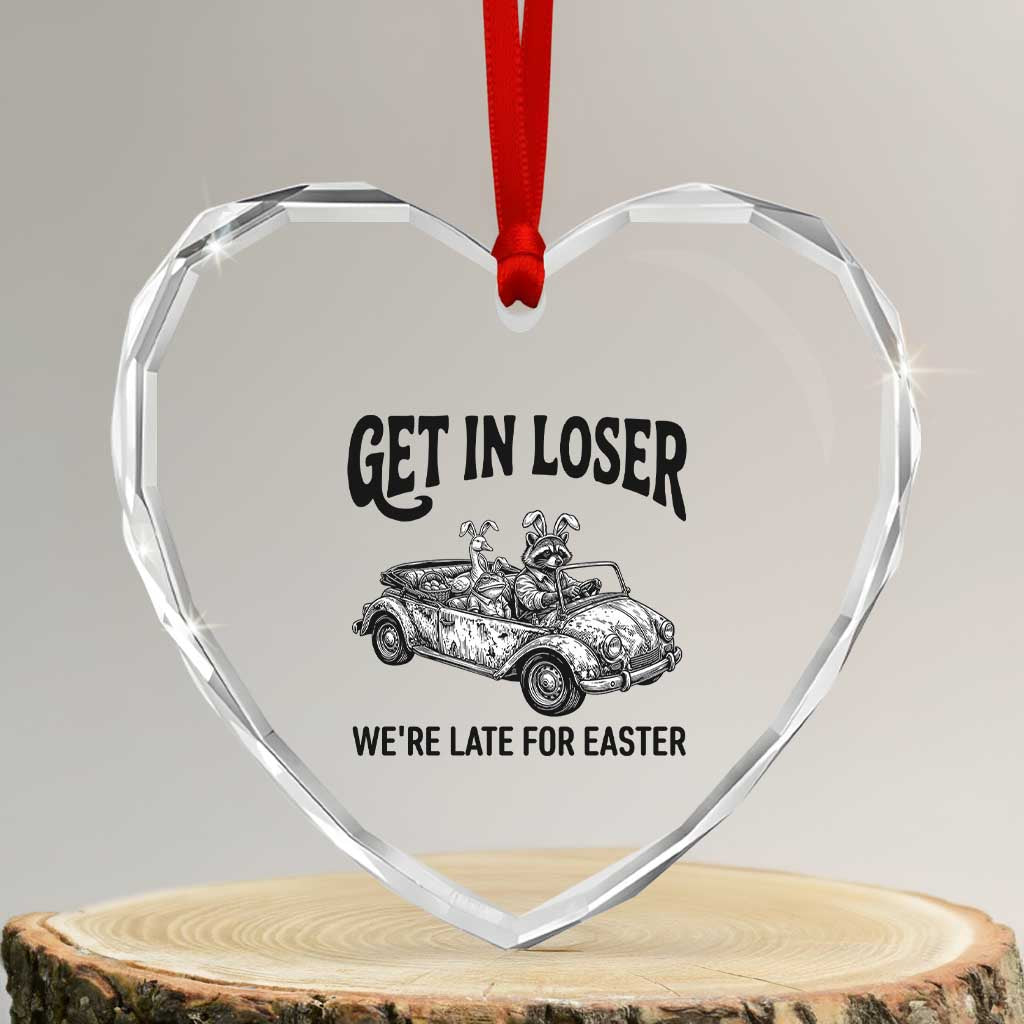Get In Loser We're Late For Easter Heart Crystal Glass Ornament Funny Easter Raccoon Frog Goose Humor TS14 Transparent Glass 3'' Heart Print Your Wear
