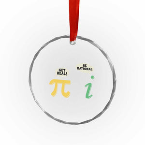 Get Real Be Rational Pi Math Teacher Geek Sarcastic Crystal Glass Ornament TS11 Print Your Wear
