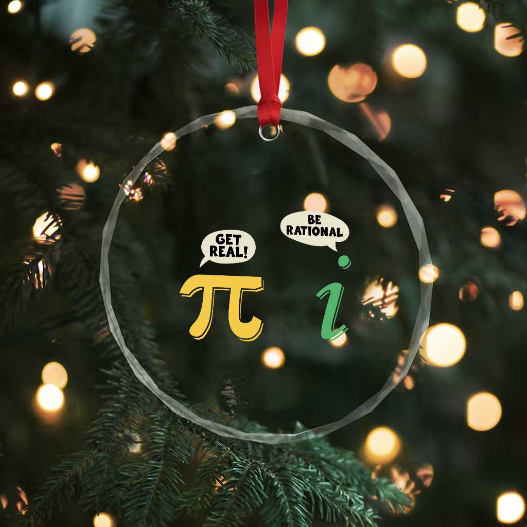 Get Real Be Rational Pi Math Teacher Geek Sarcastic Crystal Glass Ornament TS11 Print Your Wear