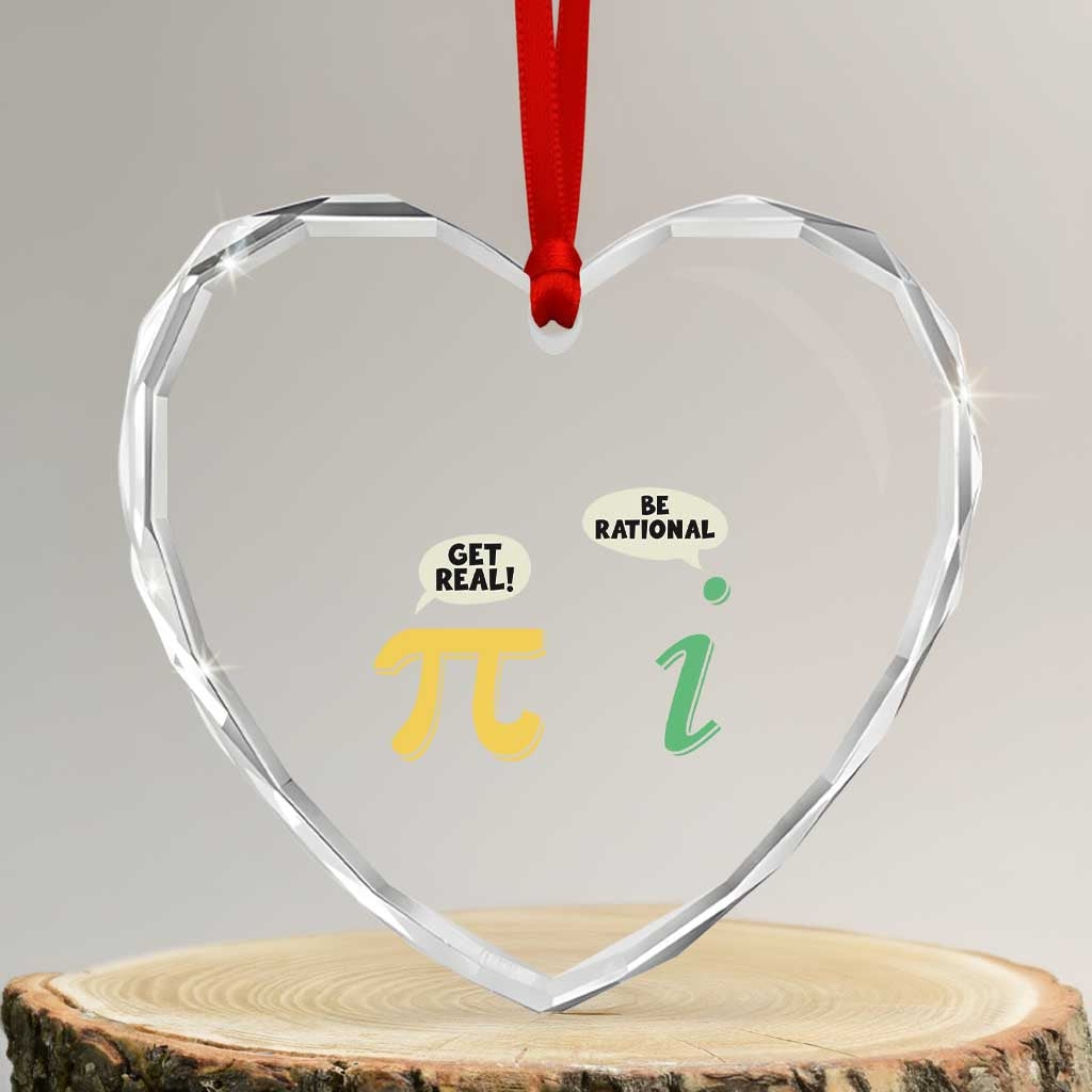 Get Real Be Rational Pi Math Teacher Geek Sarcastic Heart Crystal Glass Ornament TS11 Transparent Glass 3'' Heart Print Your Wear