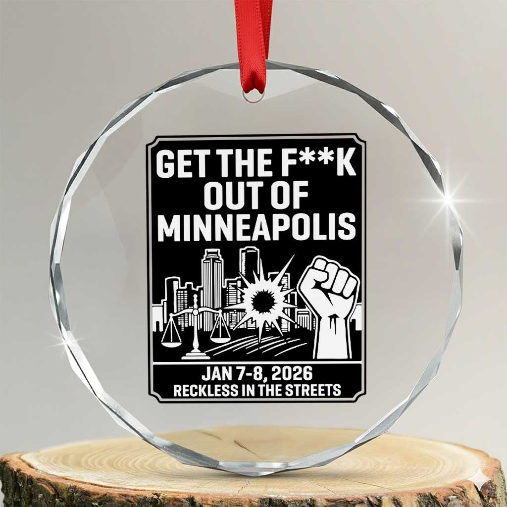 Get The F Out of Minneapolis Crystal Glass Ornament January 8 2026 Reckless in the Streets Protest TS02 Transparent Glass 3'' Circle Print Your Wear