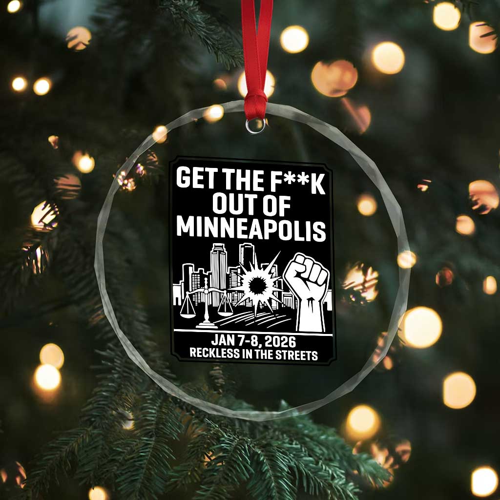 Get The F Out of Minneapolis Crystal Glass Ornament January 8 2026 Reckless in the Streets Protest TS02 Print Your Wear