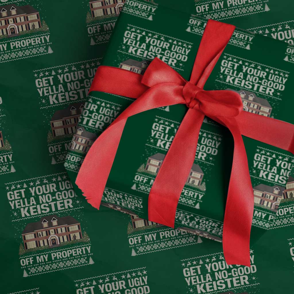 Get Your Ugly Yella No Good Keister Off My Property Wrapping Paper Roll Funny Christmas Movie Holiday Lover TS02 Green Print Your Wear