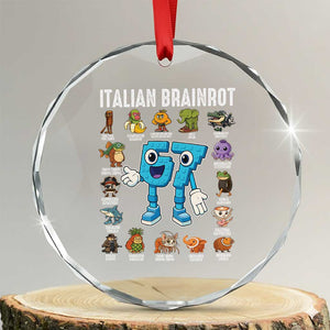 Italian Brainrot 67 Meme Crystal Glass Ornament Funny Six Seven Absurdist Viral Chaoscore Internet Humor Addicts TS02 Transparent Glass 3'' Circle Print Your Wear