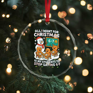 Gingerbread Classroom 67 Meme Crystal Glass Ornament Funny Christmas Teacher My Students To Stop Saying Six Seven TS02 Print Your Wear
