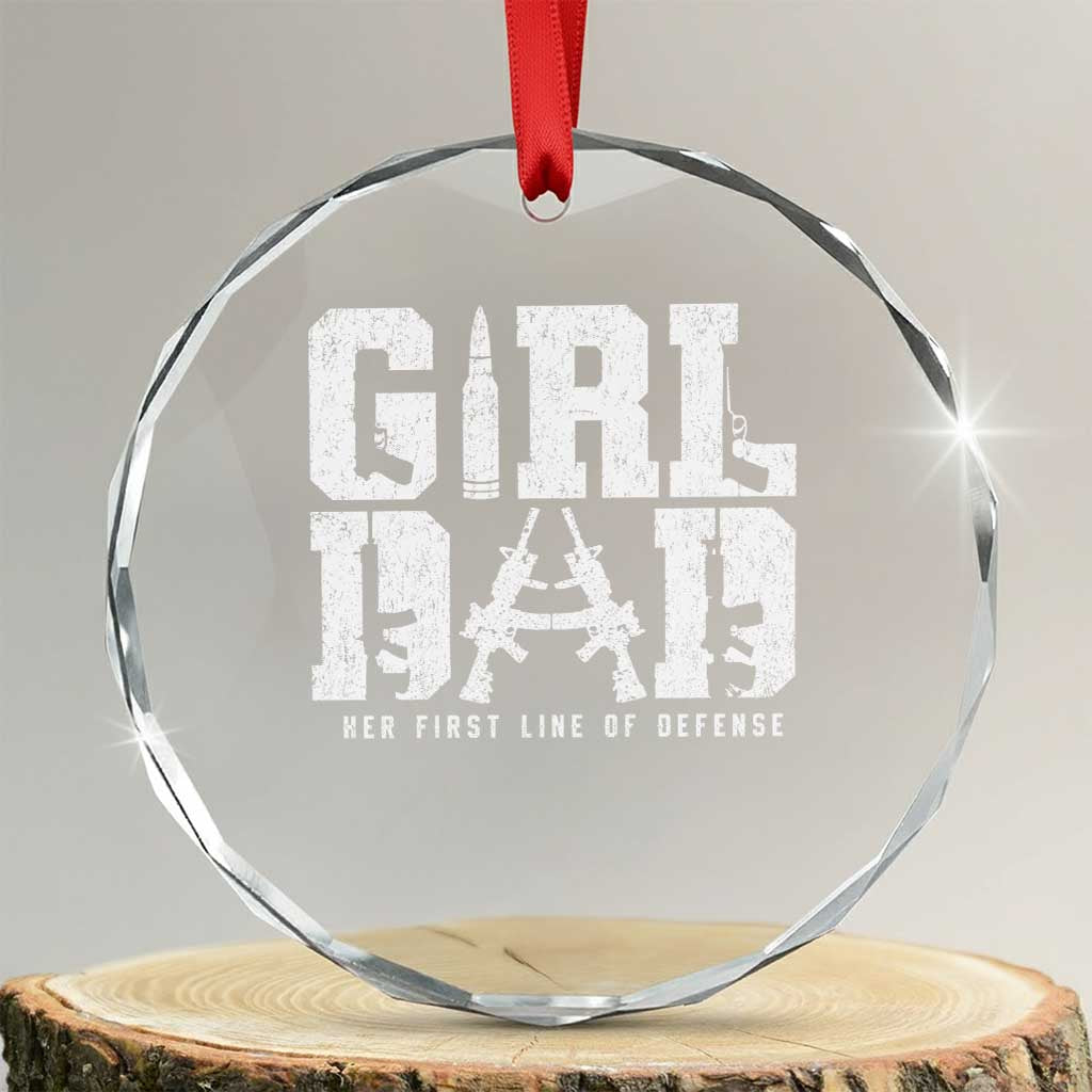 Girl Dad Crystal Glass Ornament Vintage Her First Line Of Defense Gun Lovers Fathers Day TS10 Transparent Glass 3'' Circle Print Your Wear