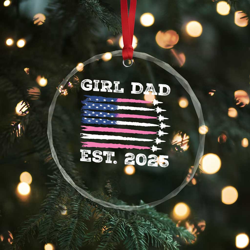 Girl Dad Est. 2025 Crystal Glass Ornament American USA Flag Pink Dad Fathers Day TS10 Print Your Wear
