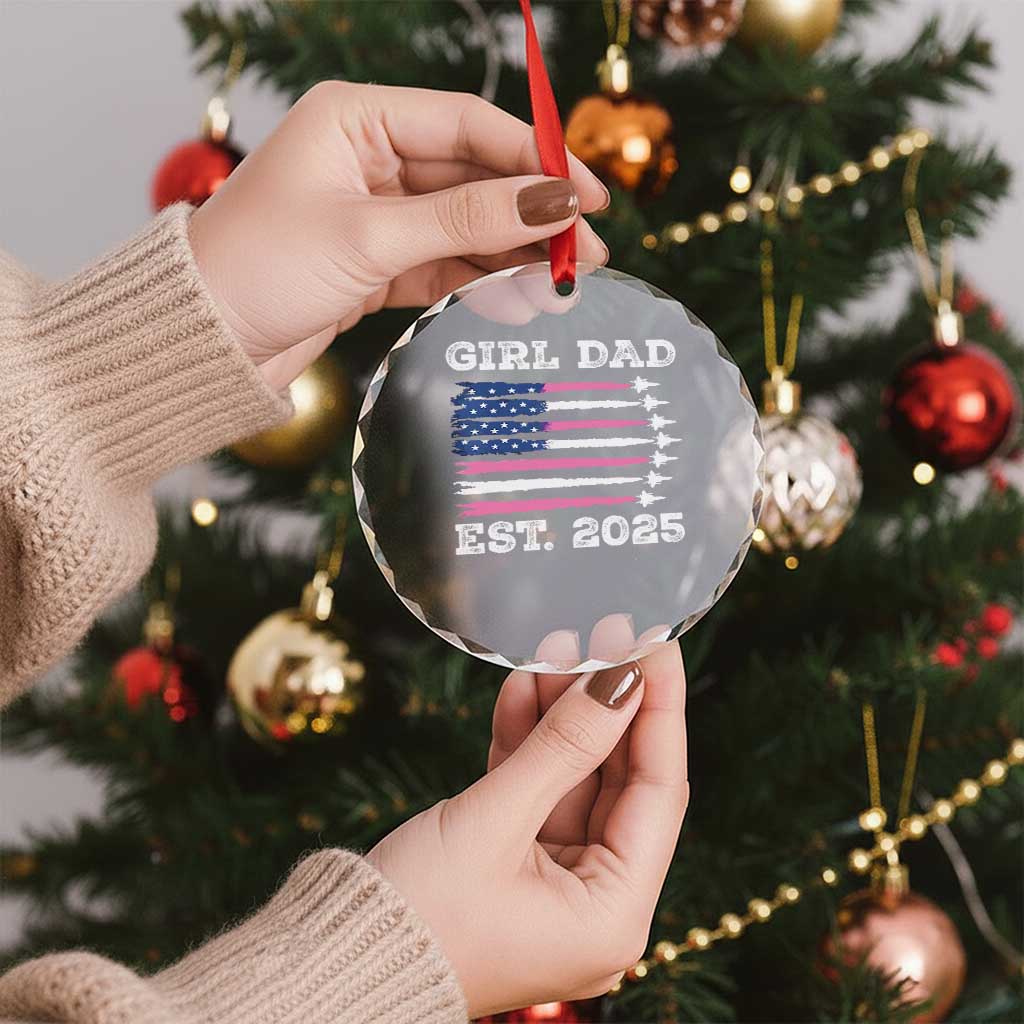 Girl Dad Est. 2025 Crystal Glass Ornament American USA Flag Pink Dad Fathers Day TS10 Print Your Wear