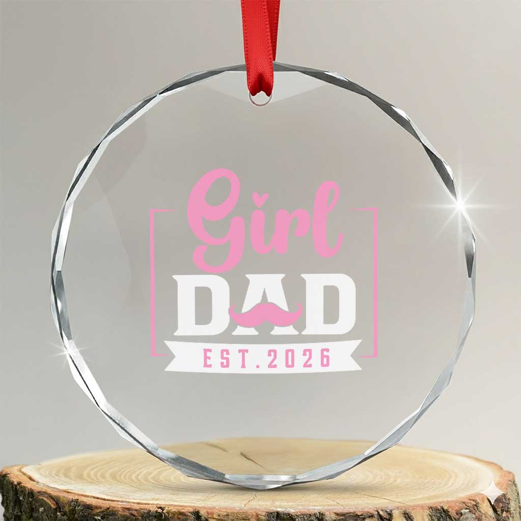 Girl Dad Est 2026 Crystal Glass Ornament Proud New Dad Gift TS12 Transparent Glass 3'' Circle Print Your Wear
