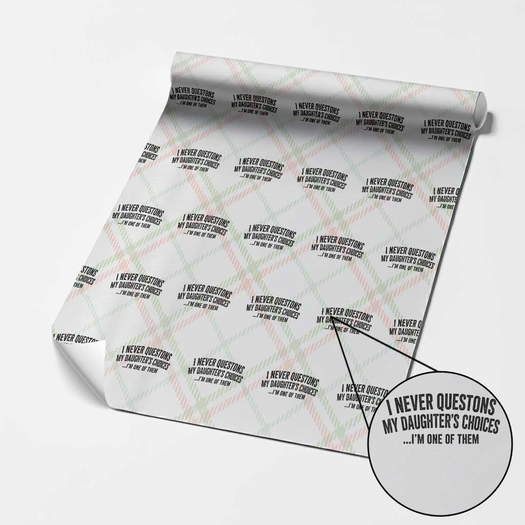 Girl Dad Humor Wrapping Paper Roll Funny I Never Questions My Daughters Choices I Am One Of Them TS11 Christmas Plaid Print Your Wear