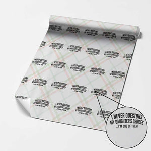 Girl Dad Humor Wrapping Paper Roll Funny I Never Questions My Daughters Choices I Am One Of Them TS11 Christmas Plaid Print Your Wear