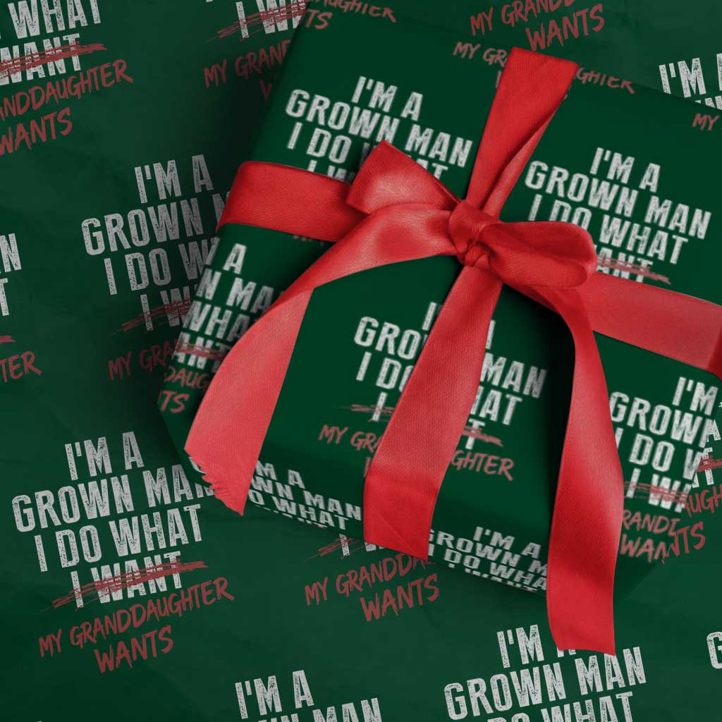Girl Grandpa Wrapping Paper Roll Funny I Am A Grown Man I Do What My Granddaughter Wants TS11 Green Print Your Wear
