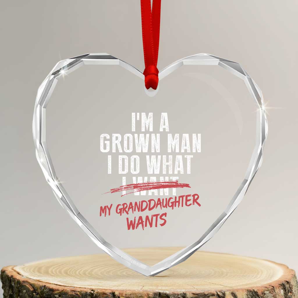 Girl Grandpa Heart Crystal Glass Ornament Funny I Am A Grown Man I Do What My Granddaughter Wants TS11 Transparent Glass 3'' Heart Print Your Wear