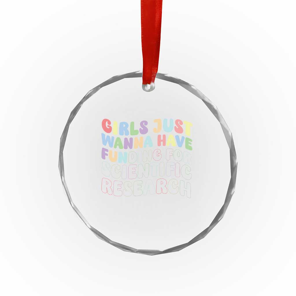 Girls Just Wanna Have Funding For Scientific Crystal Glass Ornament PHD Graduation TS10 Print Your Wear