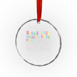 Girls Just Wanna Have Funding For Scientific Crystal Glass Ornament PHD Graduation TS10 Print Your Wear